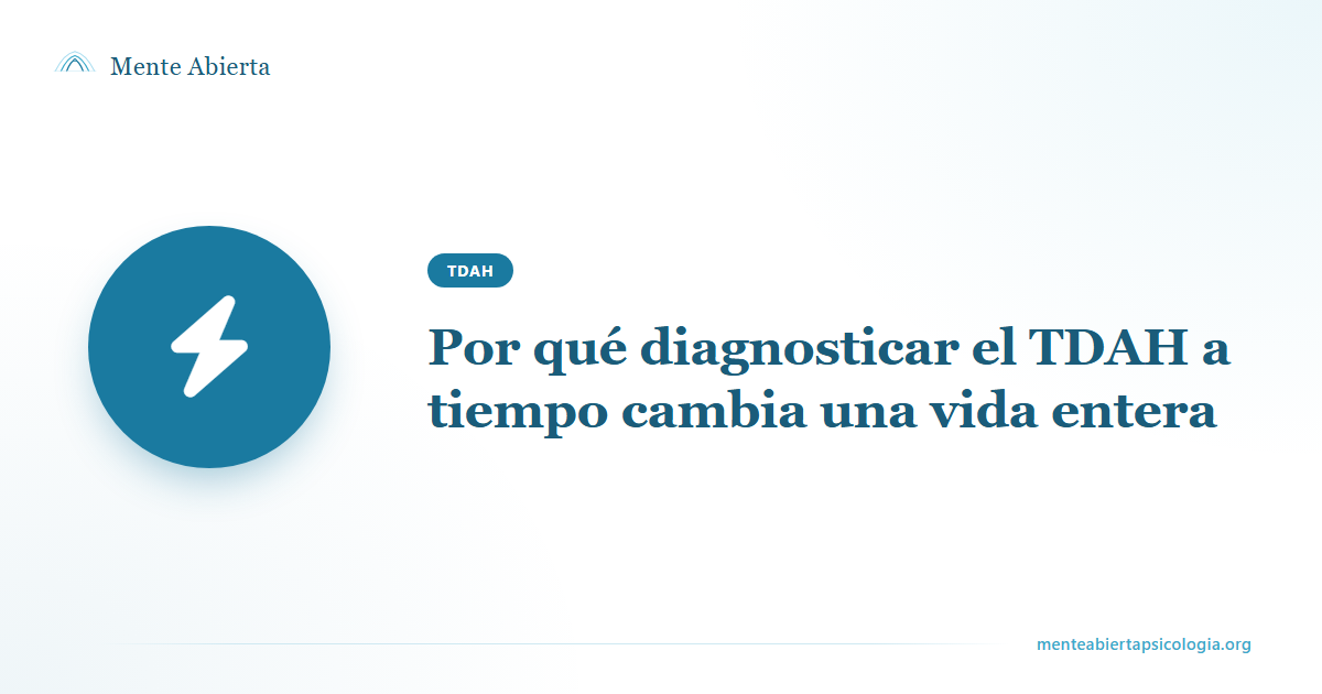 Por qué diagnosticar el TDAH a tiempo cambia una vida entera