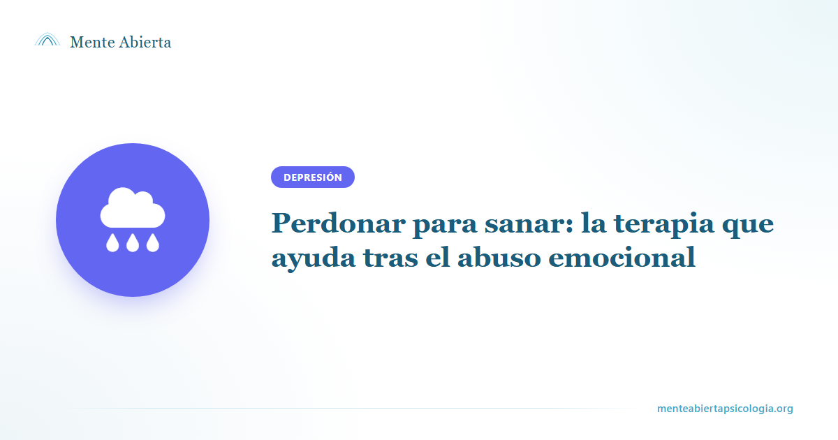 Perdonar para sanar: la terapia que ayuda tras el abuso emocional